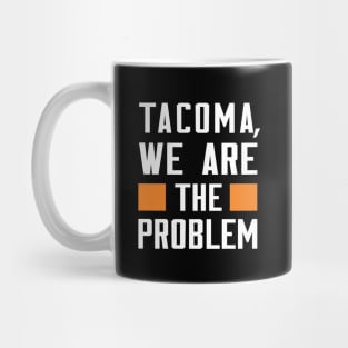 Tacoma, We Are The Problem - Spoken From Space Mug